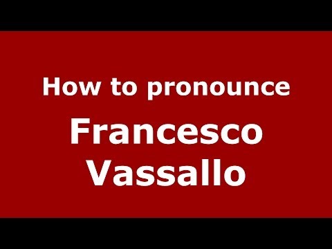 How to pronounce Francesco Vassallo (Italian/Italy) - PronounceNames.com