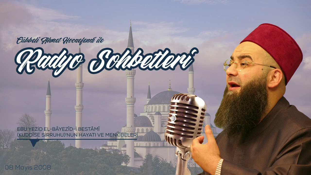Ebû Yezîd Bâyezîd-i Bistâmî Kuddise Sirruhû'nun Hayâtı ve Menkıbeler 5. Bölüm (Radyo) 8 Mayıs 2008