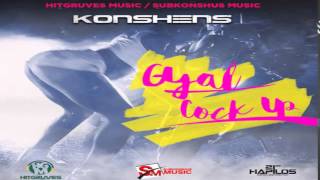 Konshens - Gyal Cock Up (Clean) (Hitgruves Music / Subkonshus Music) August 2015