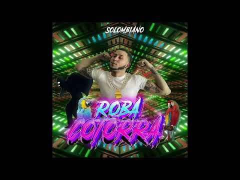 Roba Cotorra X Solombiano TIRADERA EL NAPO(Audio Oficial) 2022