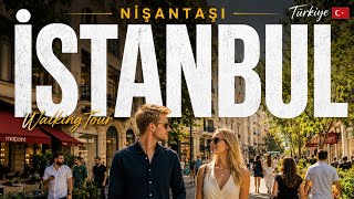 Istanbul Nişantaşı Walking Tour 2026 🇹🇷 | Luxury Streets, Cafés & City