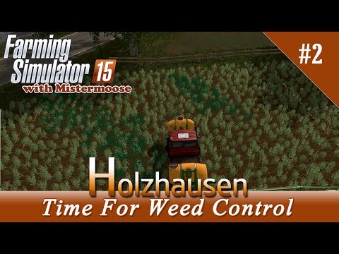 Farming Simulator 2015 - Holzhausen Ep2 - Weed Control