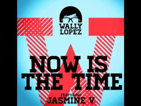 Wally Lopez feat. Jasmine V - Now Is The Time (Official Audio)