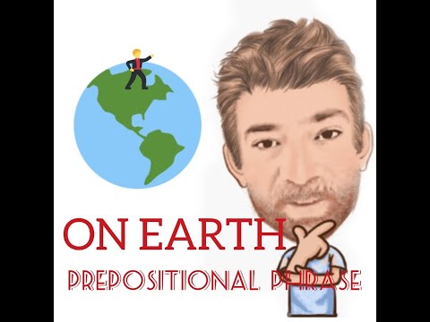 English Tutor Nick P Prepositional Phrase ( 51) On Earth
