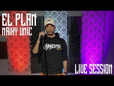Naiky Unic - El Plan // LIVE SESSION 1.0