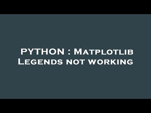 Python Matplotlib Legends Not Working