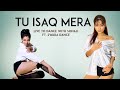 Tu Isaq Mera Hate Story 3 Sonali X Swarali LiveToDance With Sonali