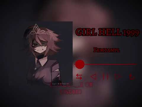 GIRL HELL 1999 ~ Femtanyl ~ Sped up/Nightcore