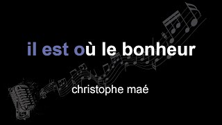 christophe maé | il est où le bonheur | lyrics | paroles | letra |