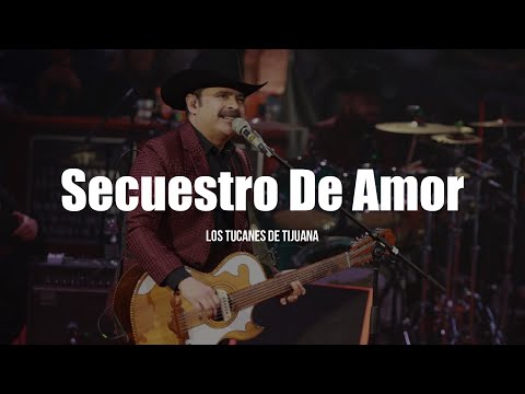 Los Tucanes de Tijuana - Secuestro de Amor (LETRA)
