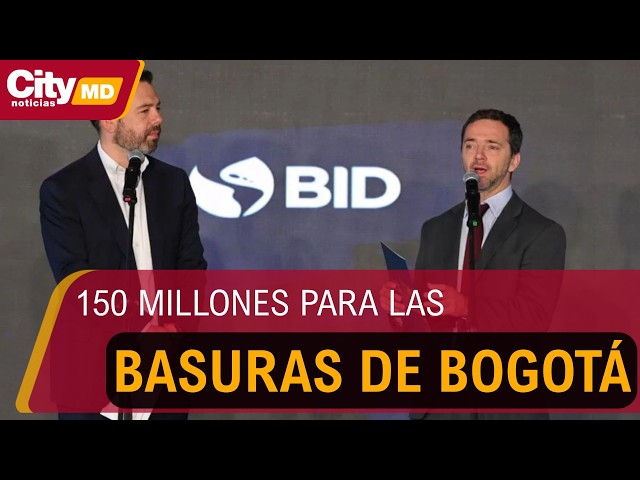 BID financiará con 150 millones de dólares modernización del esquema de basuras de Bogotá