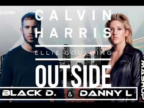 Calvin Harris ft.Ellie Goulding-Outside (Danny Ground & Black D. Mashup)