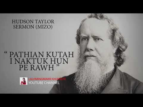PATHIAN KUT AH I NAKTUK HUN PE RAWH.. HUDSON TAYLOR SERMON MIZO.