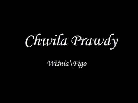 Wiśnia/Figo - Chwila Prawdy