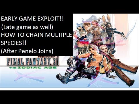 FINAL FANTASY XII THE ZODIAC AGE - EARLY GAME EXPLOIT - HOW TO CHAIN MULTIPLE SPECIES!
