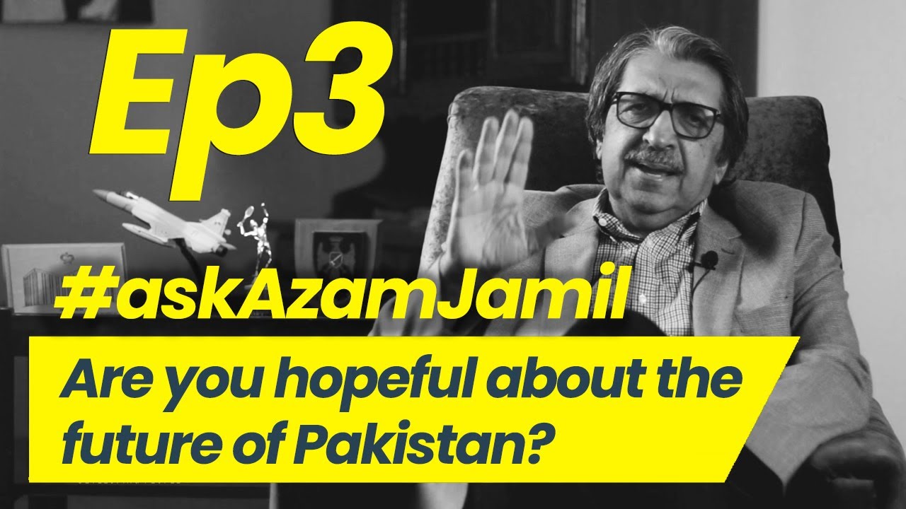 Political and Economical Future of Pakistan | Ask Azam Jamil Episode 3