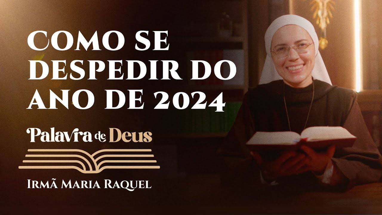 Palavra de Deus | Como se despedir do ano de 2024 (Jo 1,1-18) Irmã Maria Raquel 31/12