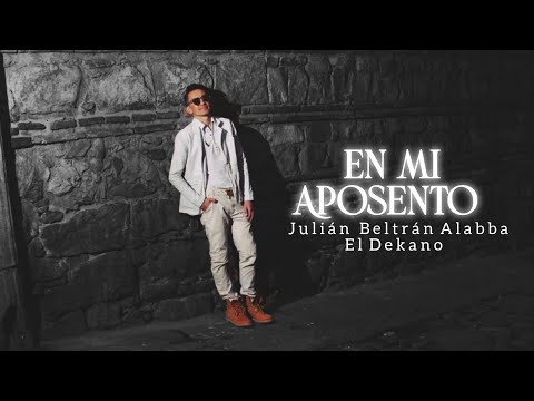 elDekano "EN MI APOSENTO" feat Julián Beltrán Alabba (CARTAALASNACIONES)