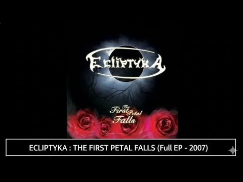 ECLIPTYKA : THE FIRST PETAL FALLS (Full EP - 2007)
