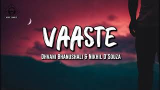 Download lagu Dhvani Bhanushali & Nikhil D’Souza - Vaaste (Lyrics) mp3 Download lagu Dhvani Bhanushali & Nikhil D’Souza - Vaaste (Lyrics) mp3