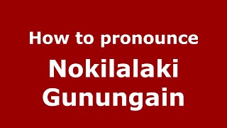 How to pronounce Nokilalaki Gunungain