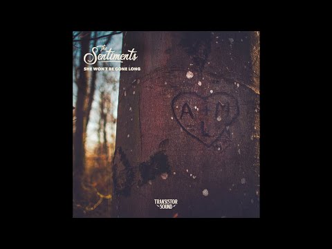 The Sentiments "She Wont Be Gone Long"