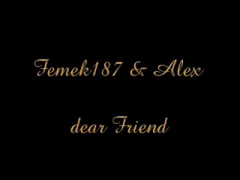 Femek187 &  Alex - dear Friend  ♥