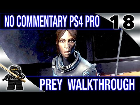 PREY Walkthrough No Commentary Part 18 2017 PREY (PS4 Pro) - Cargo Bay