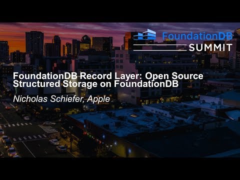 FoundationDB Record Layer: Open Source Structured Storage on FoundationDB - Nicholas Schiefer, Apple