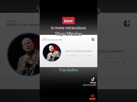 More Miraculous than Miracles - Tim Keller