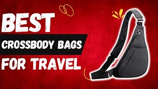 Best Crossbody Bags For Travel | Top 8 Best Designer Crossbody Bags For Travel In 2022.