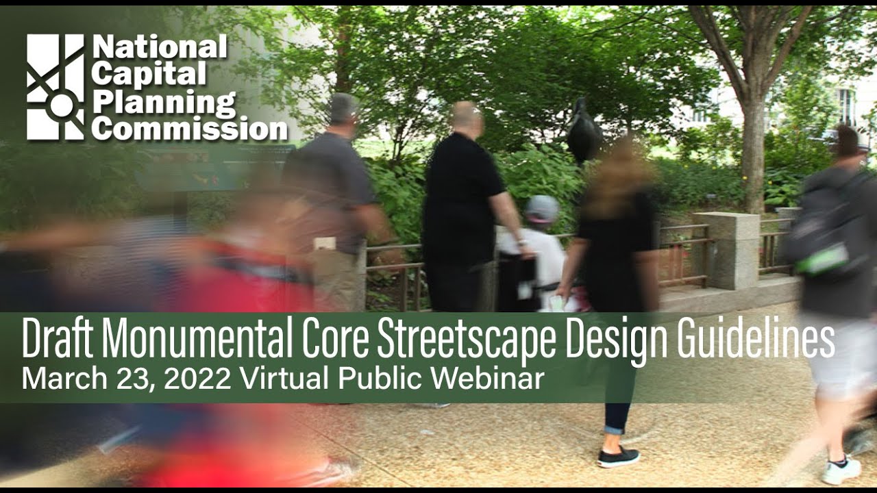Monumental Core Draft Streetscape Design Guidelines Public Meeting and Q&A, March 23, 2022