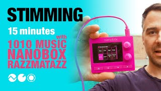 Video thumbnail for Stimming - 15 Minutes with 1010Music Nanobox Razzmatazz by Sense Music & Media GmbH