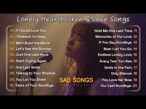 Lonely Broken Heart Song 2025 & English Nonstop Song | SLOW SAD LOVE SONG | Beautiful Song for relax