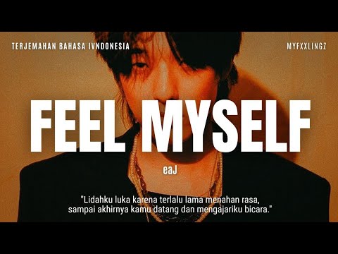 eaJ - Feel Myself | TERJEMAHAN LIRIK INDONESIA