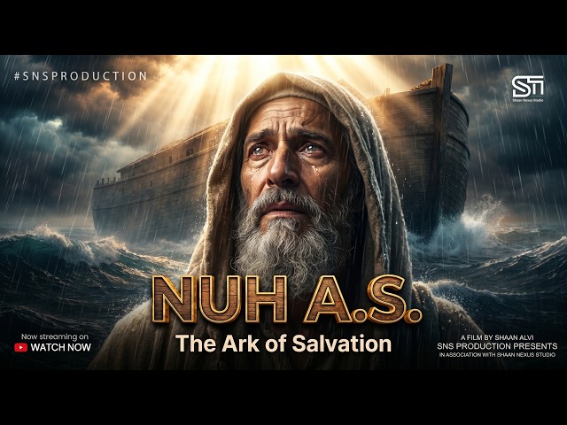 The Ark of Salvation | Prophet Nuh A.S | A Film by SNS Production