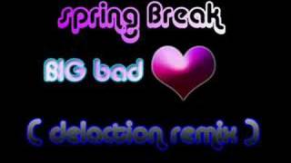 Spring Break - Big bad love (Delaction remix)