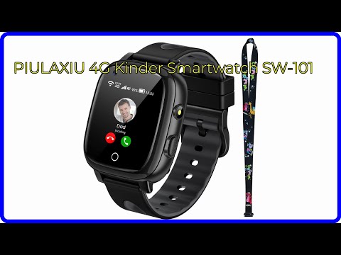 BEWERTUNG (2025): PIULAXIU 4G Kinder Smartwatch SW-101. WESENTLICHE Einzelheiten