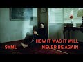 SYML - "How It Was It Will Never Be Again" [Official Visual Video]