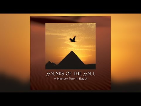 Awakening Consciousness with Spiritual Channeling - Sounds of the Soul Tour in Egypt 2010
