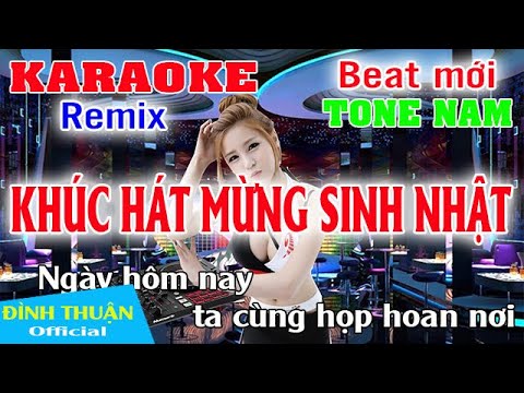 Khúc Hát Mừng Sinh Nhật Karaoke Remix Tone Nam Dj Cực hay 2021