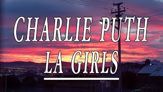 LA Girls - Charlie Puth (Lyrics)
