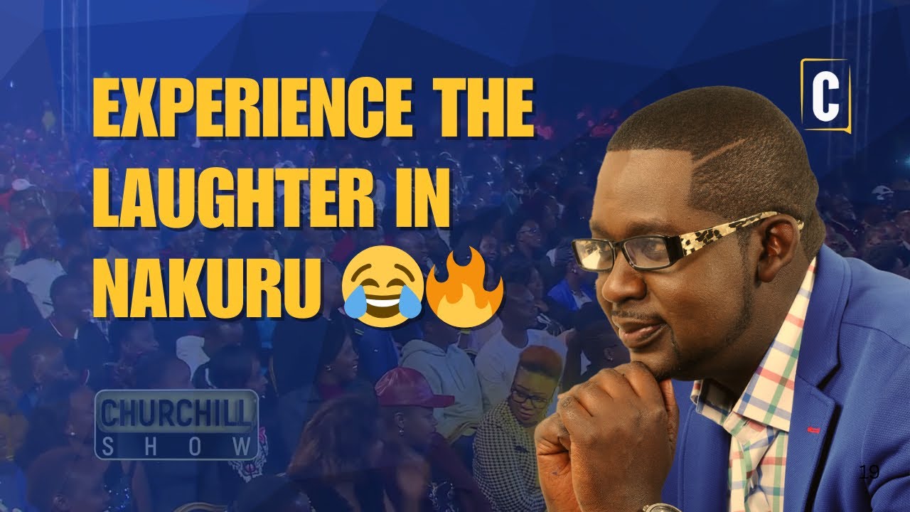Churchill Show — Nakuru Edition