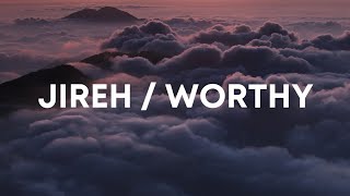 Jireh &amp; Worthy - Elevation Worship (Lyrics)