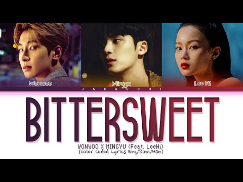 WONWOO X MINGYU - Bittersweet (feat. Lee Hi) Lyrics (원우 민규 이하이 Bittersweet 가사) (Color Coded Lyrics)