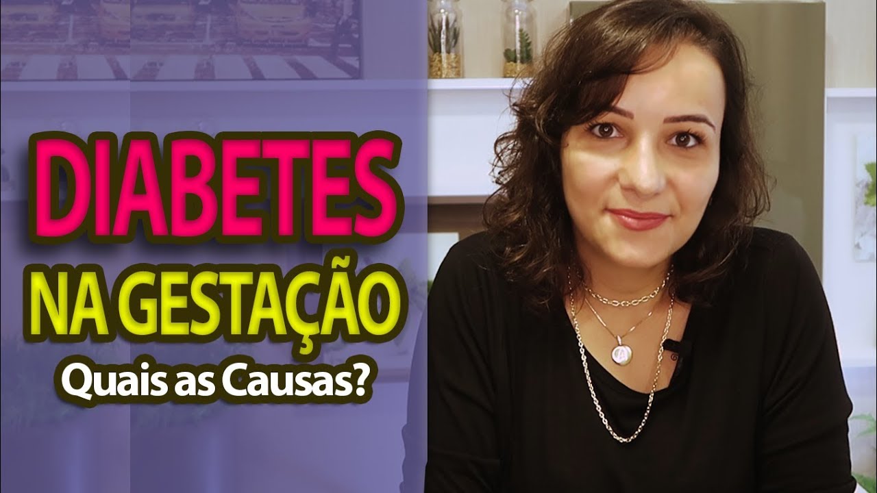 Diabetes Gestacional: Principais Causas | Gestante com diabetes | Andreia Friques