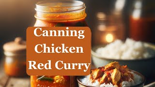 Canning Delectable Thai Chicken Red Curry