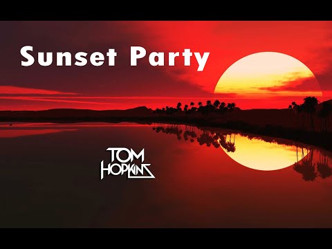 SUNSET PARTY - DJ TOM HOPKINS ( 122/2025 )
