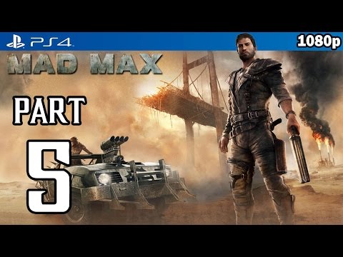 MAD MAX Walkthrough PART 5 (PS4) Gameplay No Commentary @ 1080p HD ✔