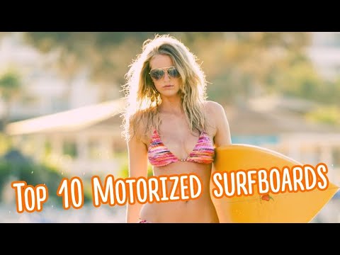 Top 10 Motorized surfboards 2019. Best Electric Surfboards and Jetboards